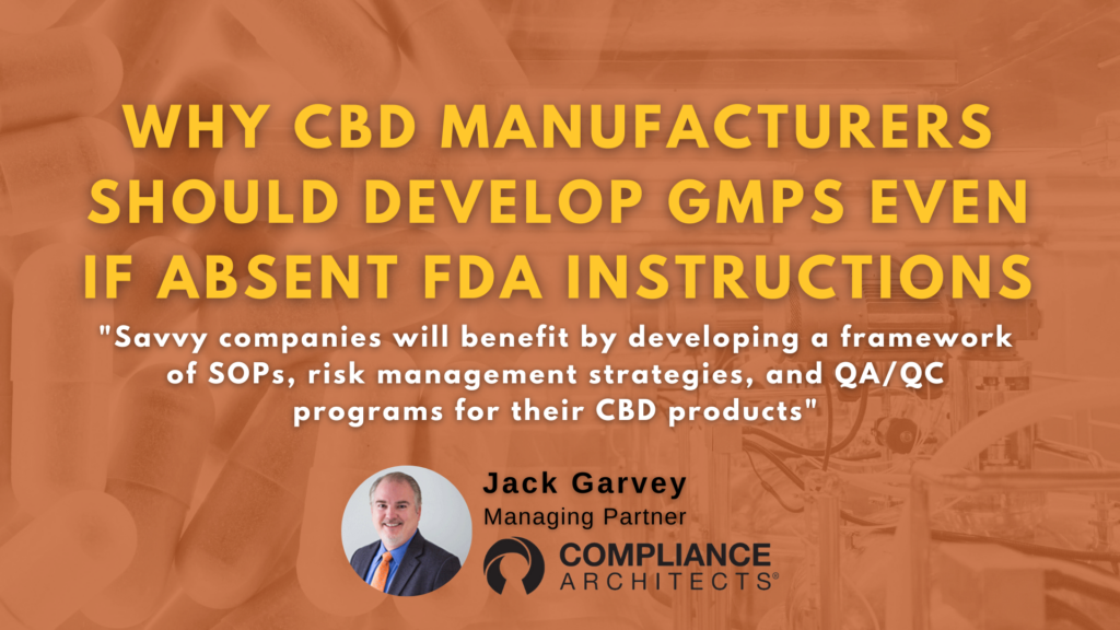 Why CBD Manufacturers Should Develop GMPs Even if Absent FDA Instructions