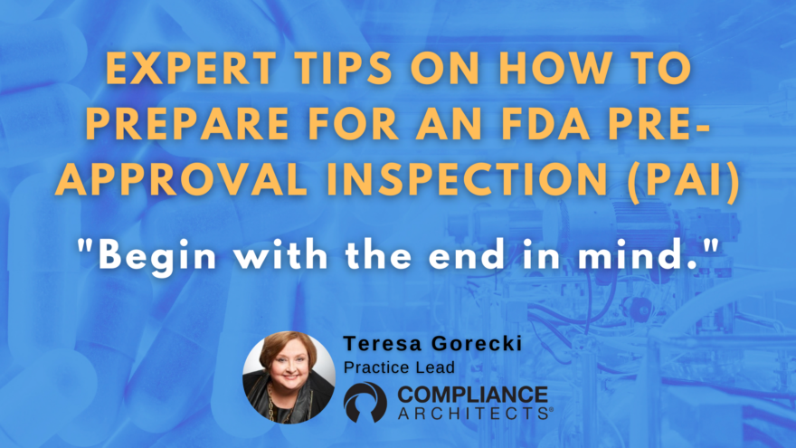 Expert Tips on How To Prepare For an FDA Pre-Approval Inspection (PAI)