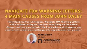 Navigate FDA Warning Letters: 4 Main Causes from John Daley