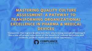 Mastering Quality Culture Assessment: A Pathway to Transforming Organizational Excellence in Pharma and Medical Devices