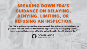 Breaking down FDA's Guidance on Delaying, Denying, Limiting, or Refusing an Inspection