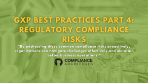 GxP Best Practices Part 4: Regulatory Compliance Risks