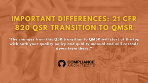 Important Differences: 21 CFR 820 QSR transition to QMSR