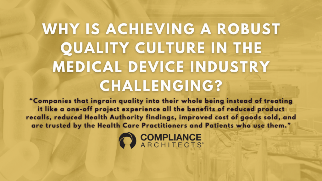 Why is Achieving a Robust Quality Culture in the Medical Device Industry Challenging?