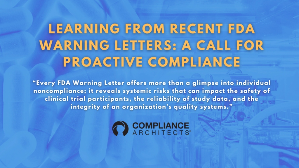 Learning from Recent FDA Warning Letters: A Call for Proactive Compliance
