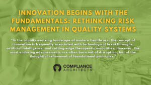 Innovation Begins with the Fundamentals: Rethinking Risk Management in Quality Systems