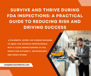Survive and Thrive During FDA Inspections: A Practical Guide to Reducing Risk and Driving Success