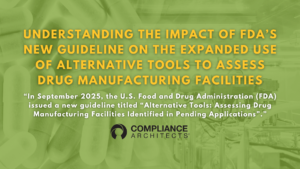 Understanding the Impact of FDA’s New Guideline on the Expanded Use of Alternative Tools to Assess Drug Manufacturing Facilities