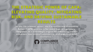 The Strategic Power of CAPA: Elevating Quality, Mitigating Risk, and Driving Sustainable Results 