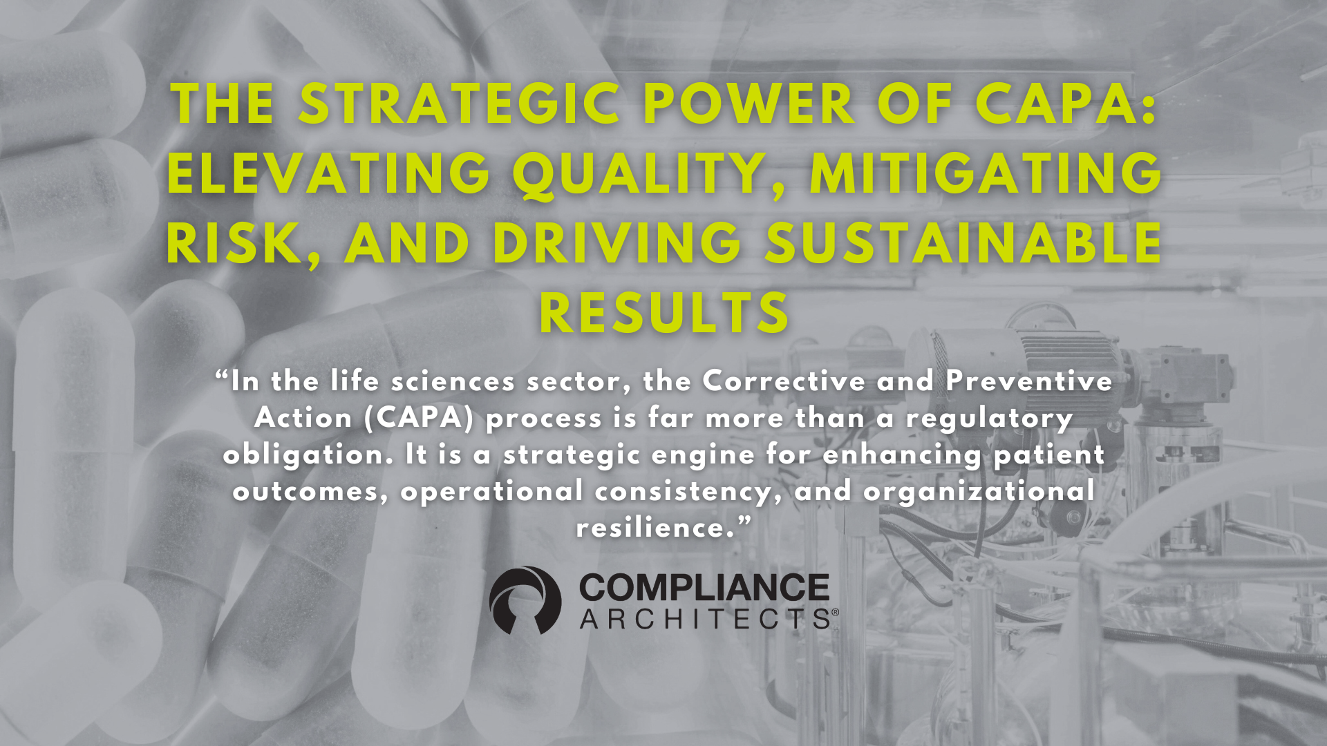 The Strategic Power of CAPA: Elevating Quality, Mitigating Risk, and Driving Sustainable Results 