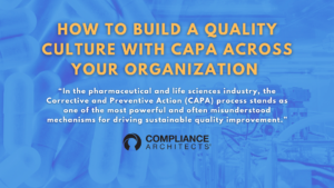 How to Build a Quality Culture with CAPA Across Your Organization 