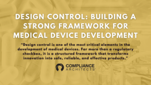Design Control: Building a Strong Framework for Medical Device Development